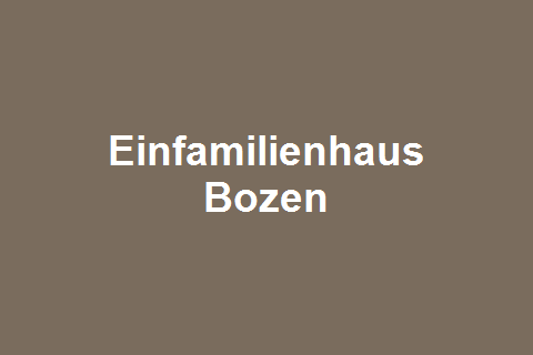 Einfamilienhaus in Bozen